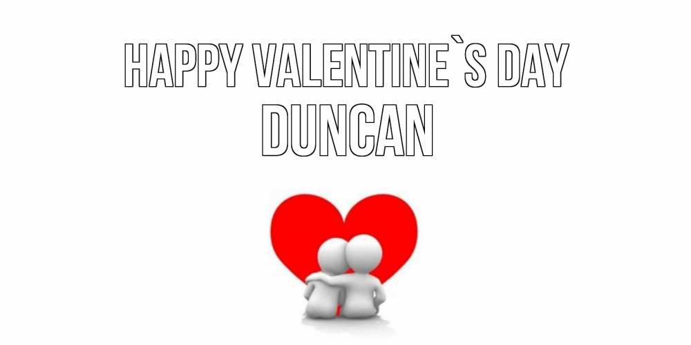 Greetings card с именем, Duncan Happy Valentine`s Day парень и девушка обнимаются на валентинке Greetings with text for free download 